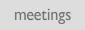 meetings